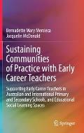 Sustaining Communities of Practice with Early Career Teachers: Supporting Early Career Teachers in Australian and International Primary and Secondary
