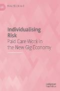 Individualising Risk: Paid Care Work in the New Gig Economy