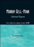 Murray Gell-Mann: Selected Papers (V40)