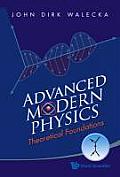 Advanced Modern Physics: Theoretical Foundations
