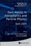 Dark Matter in Astrophysics and Particle Physics - Proceedings of the 7th International Heidelberg Conference on Dark 2009