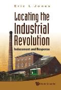 Locating the Industrial Revolution Inducement & Response
