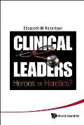Clinical Leaders: Heroes or Heretics?