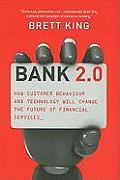 Bank 2.0 How Customer Behavior & Technology Will Change the Future of Financial Services
