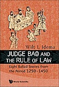 Judge Bao and the Rule of Law: Eight Ballad-Stories from the Period 1250-1450
