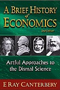 Brief History of Economics, A: Artful Approaches to the Dismal Science (2nd Edition)