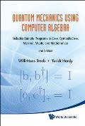 Quantum Mechanics Using Computer Algebra: Includes Sample Programs in C++, Symbolicc++, Maxima, Maple, and Mathematica (2nd Edition)