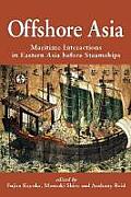 Offshore Asia: Maritime Interactions in Eastern Asia Before Steamships