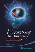 Weaving the Universe: Is Modern Cosmology Discovered or Invented?