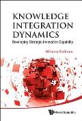 Knowledge Integration Dynamics: Developing Strategic Innovation Capability
