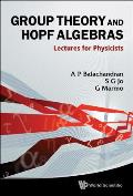 Group Theory and Hopf Algebras: Lectures for Physicists