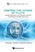Orbiting the Moons of Pluto: Complex Solutions to the Einstein, Maxwell, Schrodinger and Dirac Equations