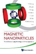 Magnetic Nanoparticles: Particle Science, Imaging Technology, and Clinical Applications - Proceedings of the First International Workshop on Magnetic