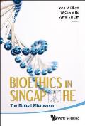 Bioethics in Singapore: The Ethical Microcosm