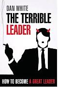 Terrible Leader: How to Become a Great Leader