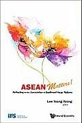 ASEAN Matters! Reflecting on the Association of Southeast Asian Nations