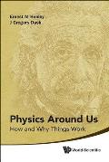 Physics Around Us: How & Why Things Work