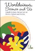 Worldviews, Science and Us: Interdisciplinary Perspectives on Worlds, Cultures and Society - Proceedings of the Workshop on Worlds, Cultures and Socie