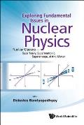 Exploring Fundamental Issues in Nuclear Physics: Nuclear Clusters - Superheavy, Superneutronic, Superstrange, of Anti-Matter - Proceedings of the Symp