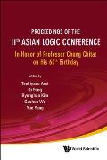 Proceedings of the 11th Asian Logic Conference: In Honor of Professor Chong Chitat on His 60th Birthday