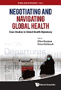 Negotiating and Navigating Global Health: Case Studies in Global Health Diplomacy