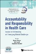 Accountability and Responsibility in Health Care: Issues in Addressing an Emerging Global Challenge