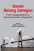 Greater Mekong Subregion: From Geographical to Socio-Economic Integration