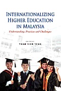 Internationalizing Higher Education in Malaysia: Understanding, Practices and Challenges