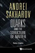 Andrei Sakharov: Quarks & the Struc Matt