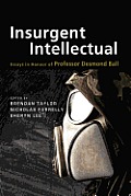 Insurgent Intellectual: Essays in Honour of Professor Desmond Ball