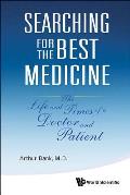 Searching for the Best Medicine: The Life and Times of a Doctor and Patient