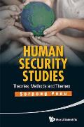 Human Security Studies: Theories, Methods and Themes