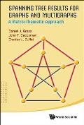 Spanning Tree Results for Graphs and Multigraphs: A Matrix-Theoretic Approach