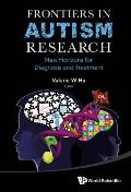 Frontiers in Autism Research: New Horizons for Diagnosis and Treatment
