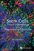 Stem Cells, Tissue Engineering and Regenerative Medicine