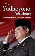 The Yudhoyono Presidency: Indonesia's Decade of Stability and Stagnation