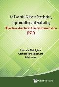 Essential Guide to Developing, Implementing, and Evaluating Objective Structured Clinical Examination, an (Osce)