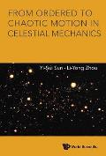 From Ordered to Chaotic Motion in Celestial Mechanics