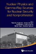 Nuclear Physics and Gamma-Ray Sources for Nuclear Security and Nonproliferation - Proceedings of the International Symposium