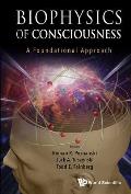 Biophysics of Consciousness: A Foundational Approach