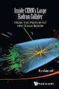 Inside Cern's Large Hadron Collider: From the Proton to the Higgs Boson