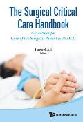 Surgical Critical Care Handbook, The: Guidelines for Care of the Surgical Patient in the ICU