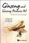 Ginseng and Ginseng Products 101: What Are You Buying?