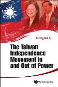 The Taiwan Independence Movement in and Out Power