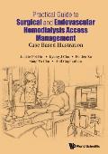 Practical Guide to Surgical and Endovascular Hemodialysis Access Management: Case Based Illustration