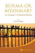 Burma or Myanmar? the Struggle for National Identity