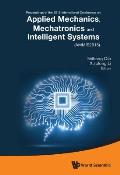 Applied Mechanics, Mechatronics and Intelligent Systems - Proceedings of the 2015 International Conference (Ammis2015)
