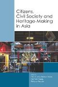 Citizens, Civil Society and Heritage-Making in Asia