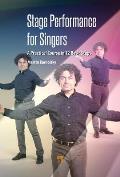 Stage Performance for Singers: A Practical Course in 12 Basic Steps