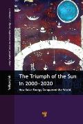 The Triumph of the Sun in 2000-2020: How Solar Energy Conquered the World
